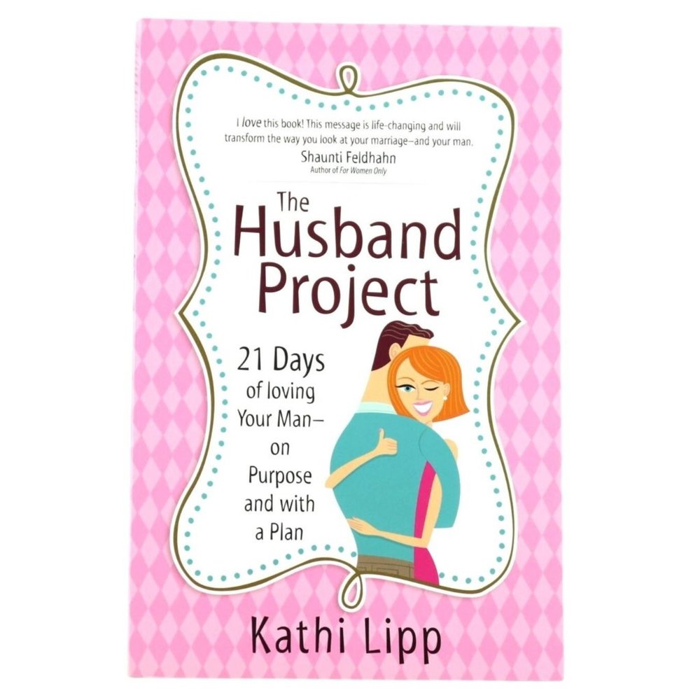 The Husband Project: 21 Days of Loving Your Man on Purpose Marriage Book